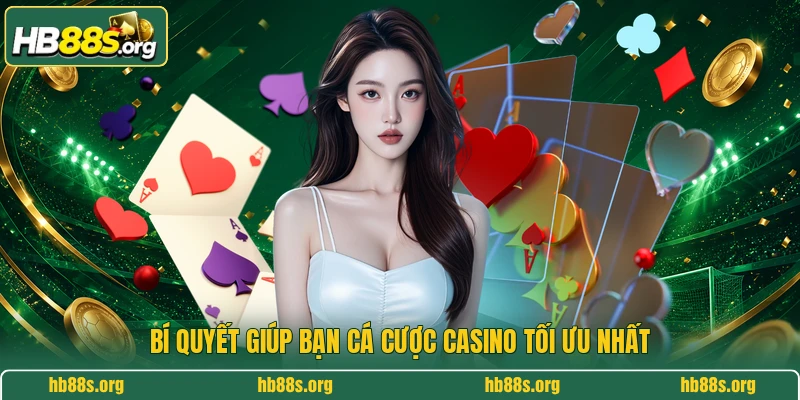 Bí quyết giúp bạn cá cược casino tối ưu nhất