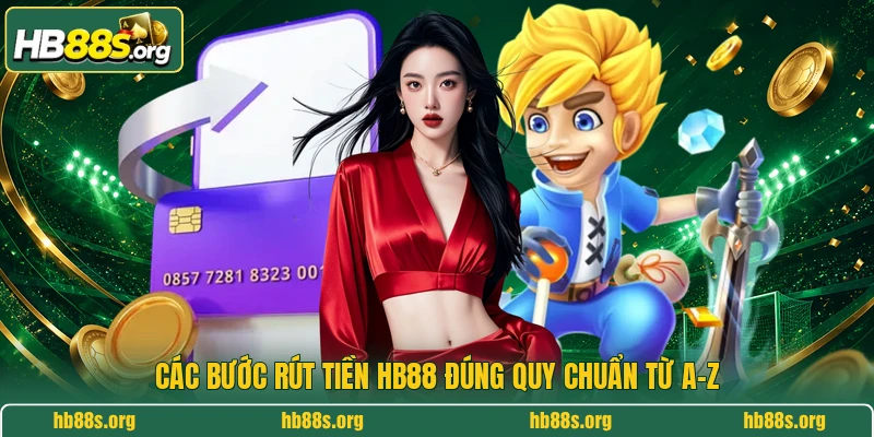 Các bước rút tiền HB88 đúng quy chuẩn từ A-Z