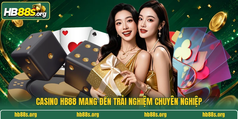 Casino HB88 mang đến trải nghiệm chuyên nghiệp