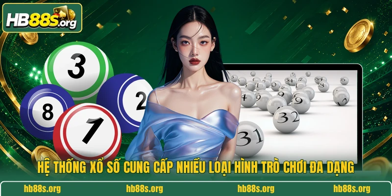 Hệ thống xổ số cung cấp nhiều loại hình trò chơi đa dạng
