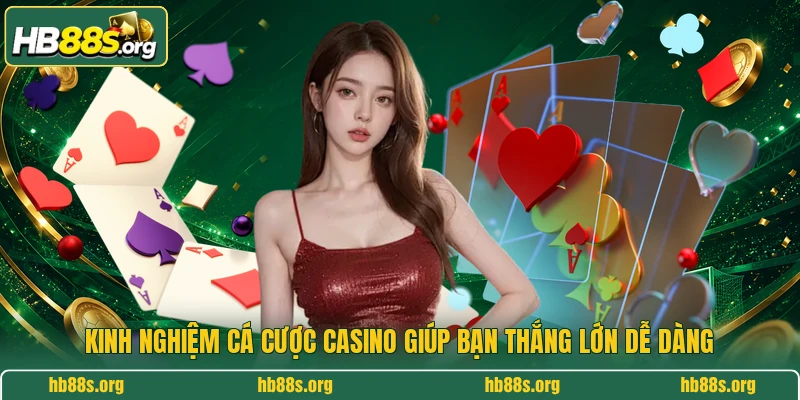 Kinh nghiệm cá cược casino giúp bạn thắng lớn dễ dàng
