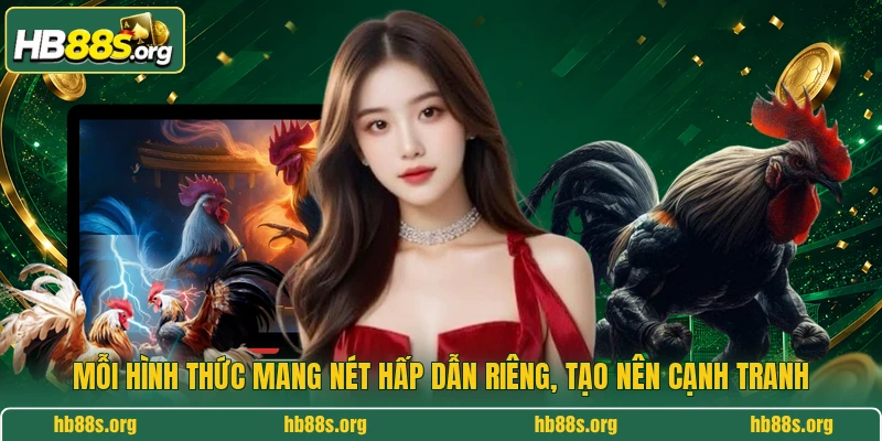 Mỗi hình thức mang nét hấp dẫn riêng, tạo nên cạnh tranh