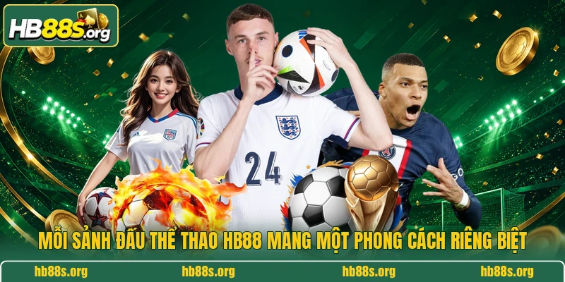 Mỗi sảnh đấu thể thao HB88 mang một phong cách riêng biệt