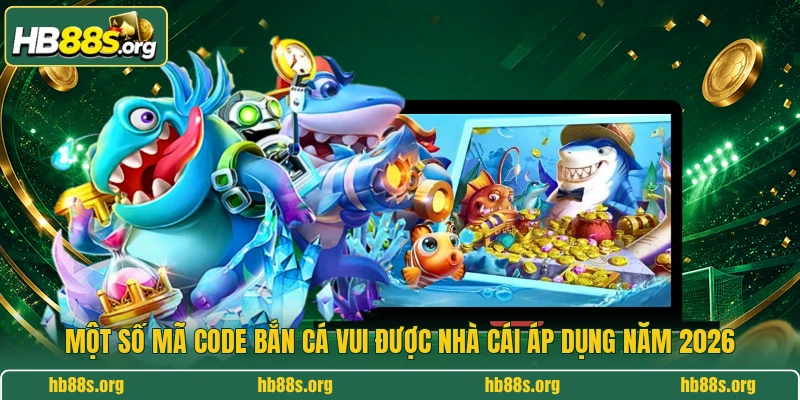Một số mã code bắn cá vui được nhà cái áp dụng năm 2026