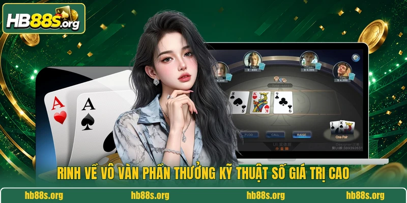 Rinh về vô vàn phần thưởng kỹ thuật số giá trị cao 