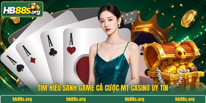 Tìm hiểu sảnh game cá cược MT Casino uy tín 