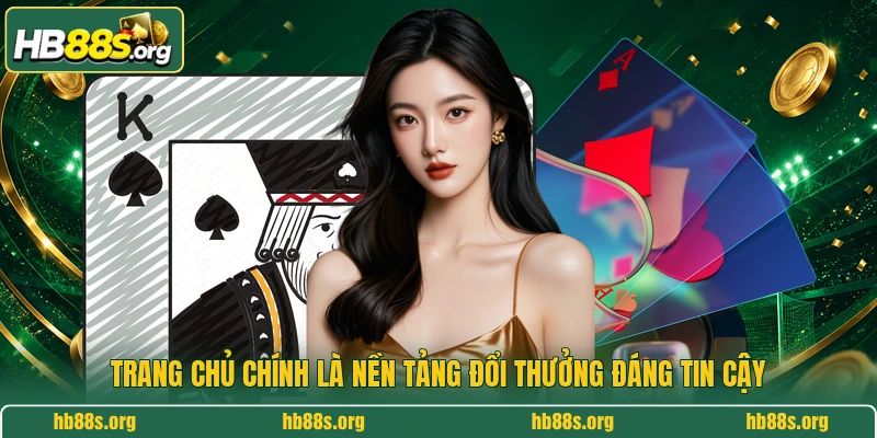 HB88 2 Trang chủ chính là nền tảng đổi thưởng đáng tin cậy
