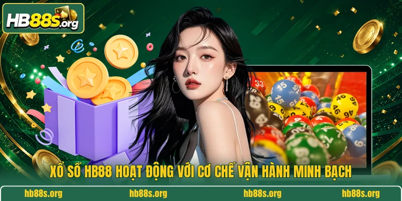 Xổ số HB88 hoạt động với cơ chế vận hành minh bạch