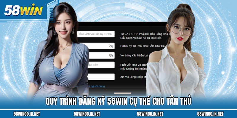 Quy trình đăng ký 58WIN cụ thể cho tân thủ