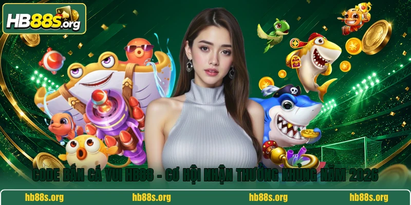 Code Bắn Cá Vui